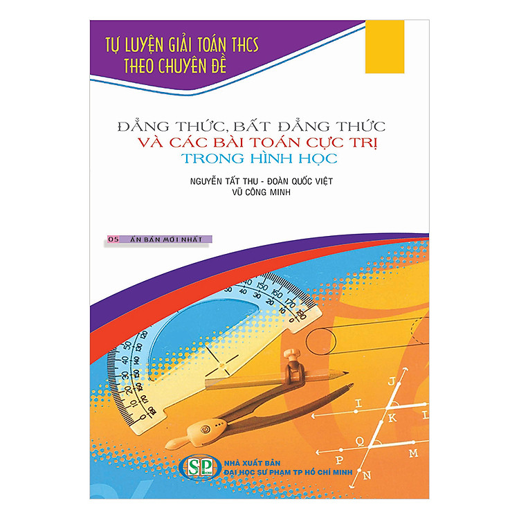 Sách Tự Luyện Giải Toán THCS Theo Chuyên Đề Đẳng Thức, Bất Đẳng Thức Và Các Bài Toán Cực Trị Trong Hình Học