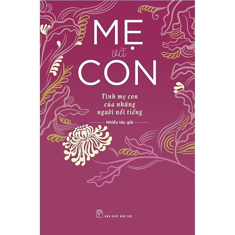 Mẹ Và Con – Tình Mẹ Con Của Những Người Nổi Tiếng