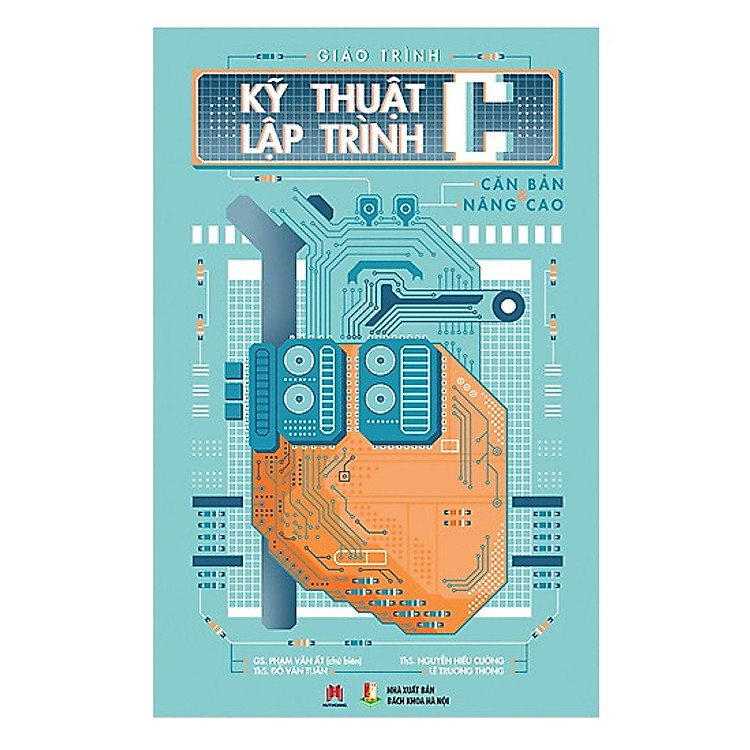 Cuốn Sách Hàng Đầu Về Kỹ Thuật Lập Trình - Giáo Trình Kỹ Thuật Lập Trình C Căn Bản Và Nâng Cao