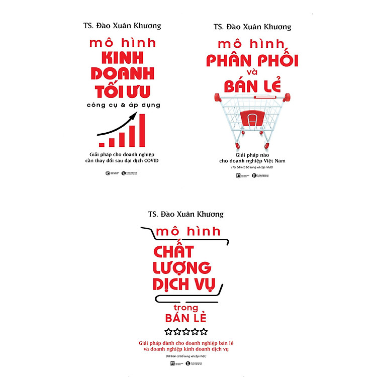 COMBO MÔ HÌNH KINH DOANH TỐI ƯU + MÔ HÌNH PHÂN PHỐI VÀ BÁN LẺ + MÔ HÌNH CHẤT LƯỢNG DỊCH VỤ TRONG BÁN LẺ (BỘ 3 CUỐN)