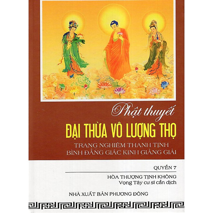 Sách - Phật Thuyết Đại Thừa Vô Lượng Thọ Trang Nghiêm Thanh Tịnh Bình Đẳng Giác Kinh Giảng Giải - Quyển 7 - Chính Thông Book