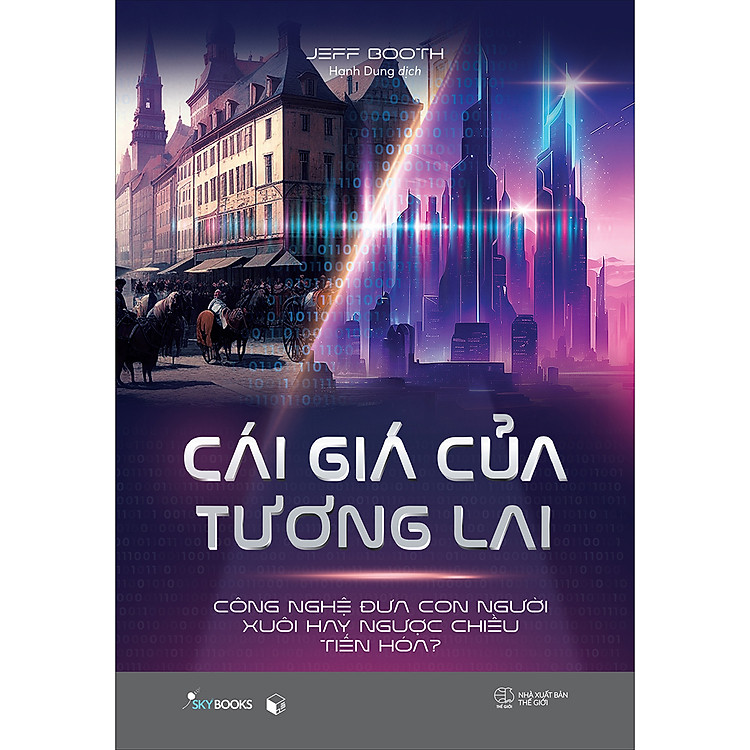 Mua tại Newshop: CÁI GIÁ CỦA TƯƠNG LAI - Công nghệ đưa con người xuôi hay ngược chiều tiến hóa?