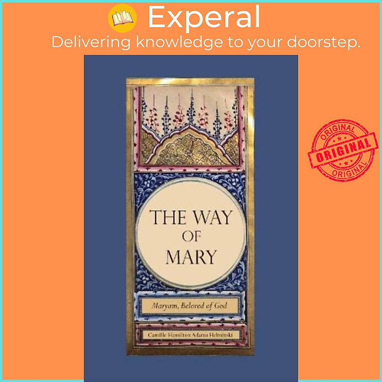 Sách - The Way of Mary - Maryam, Beloved of God by Camille Hamilton Adams Helminski (UK edition, hardcover)