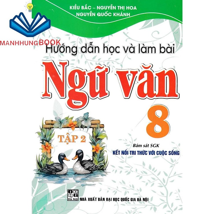 Hướng Dẫn Học Và Làm Bài Làm Văn Ngữ Văn 8 (Tập 2) (Bám sát SGK Kết Nối Tri Thức Với Cuộc Sống)