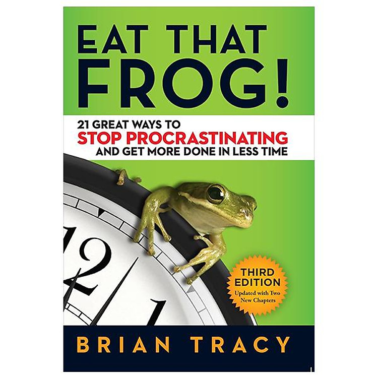 Eat That Frog! - 21 Great Ways To Stop Procrastinating And Get More Done In Less Time - Ảnh 2