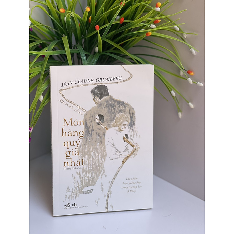 MÓN HÀNG QUÝ GIÁ NHẤT - Một Truyện Cổ Tích - Jean-Claude Grumberg - Hoàng Anh dịch - Nhã Nam