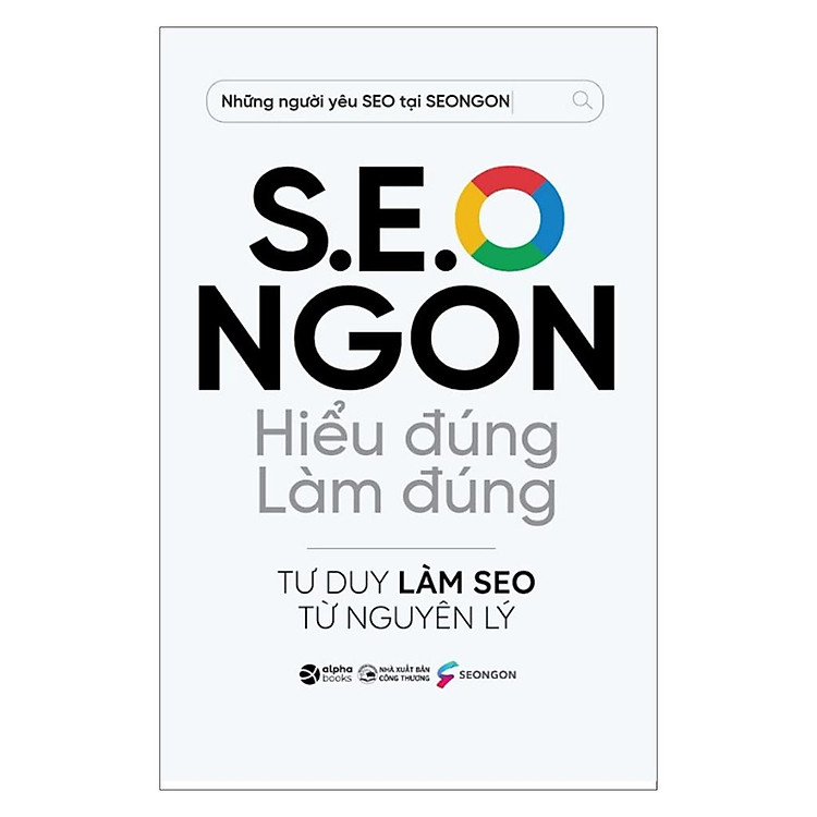 S.E.O NGON Hiểu Đúng Làm Đúng - Tư Duy Làm SEO Từ Nguyên Lý - Ảnh 5