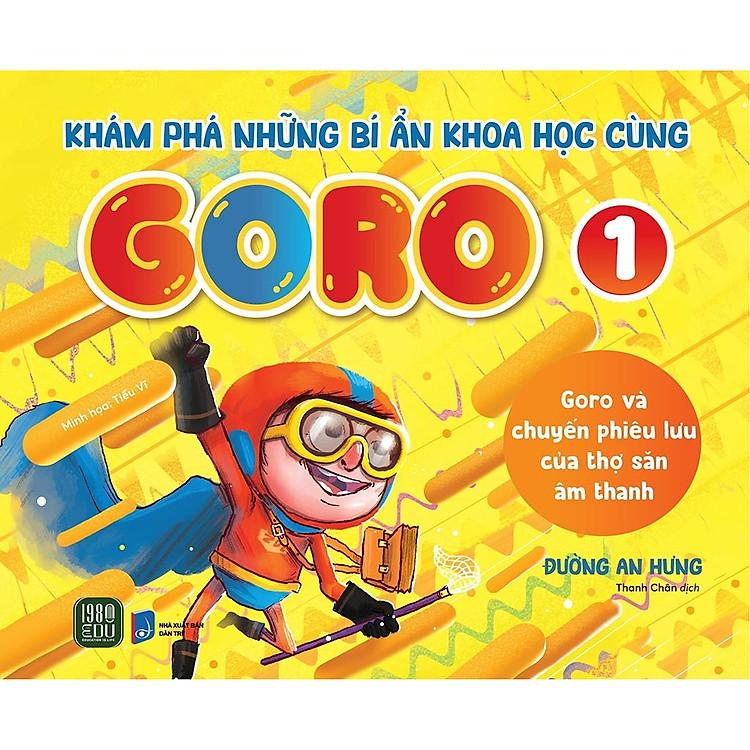 Khám Phá Những Bí Ẩn Khoa Học Cùng GORO 1 – “Goro và chuyến phiêu lưu của thợ săn âm thanh”