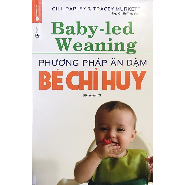 Phương Pháp Ăn Dặm Bé Chỉ Huy (Baby Led-Weaning) (Tái Bản)