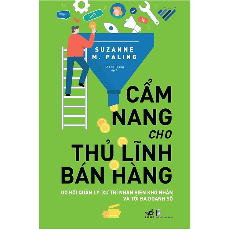 ẩm Nang Cho Thủ Lĩnh Bán Hàng - Gỡ Rối Quản Lý, Xử Trí Nhân Viên Khó Nhằn Và Tối Đa Doanh Số (Suzanne M. Paling)