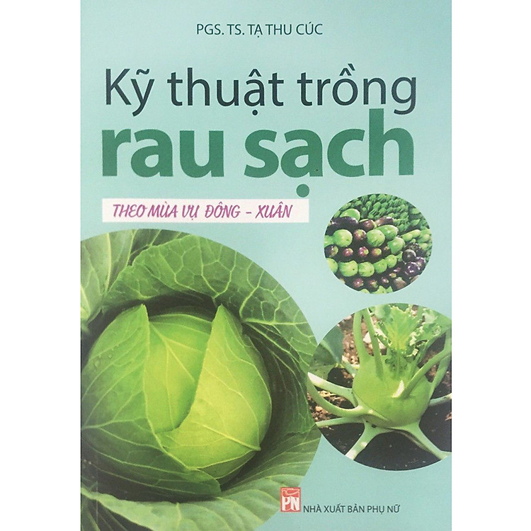 Sách Kỹ Thuật Trồng Rau Sạch Theo Mùa Vụ Đông - Xuân (Tái Bản)