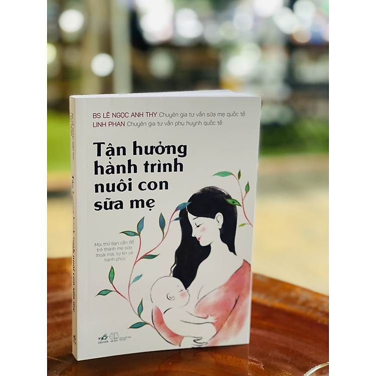 TẬN HƯỞNG HÀNH TRÌNH NUÔI CON SỮA MẸ - Ảnh 4