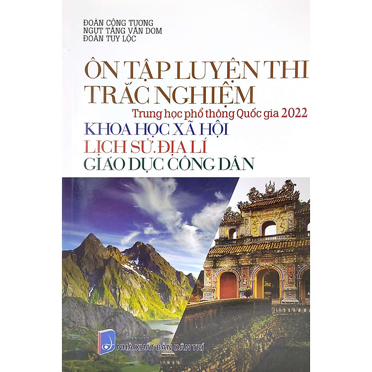 Ôn Tập Luyện Thi Trắc Nghiệm - THPT Quốc Gia 2022: Lịch Sử - Địa Lí - GDCD - Ảnh 2