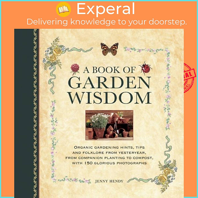 Sách - A Book of Garden Wisdom - Organic Gardening Hints, Tips and Folklore from by Jenny Hendy (UK edition, hardcover)