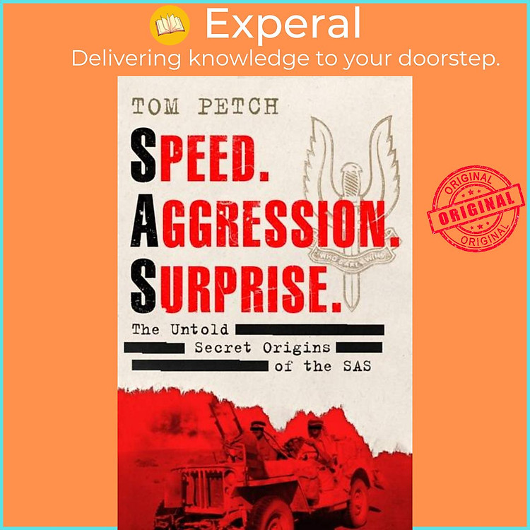Sách - Speed, Aggression, Surprise - The Untold Secret Origins of the SAS by Tom Petch (UK edition, paperback)