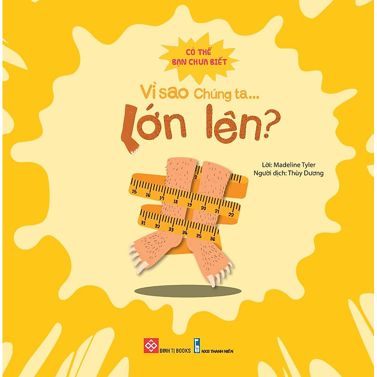 Sách Có Thể Bạn Chưa Biết Vì Sao Chúng Ta - Vì Sao Chúng Ta Lớn Lên