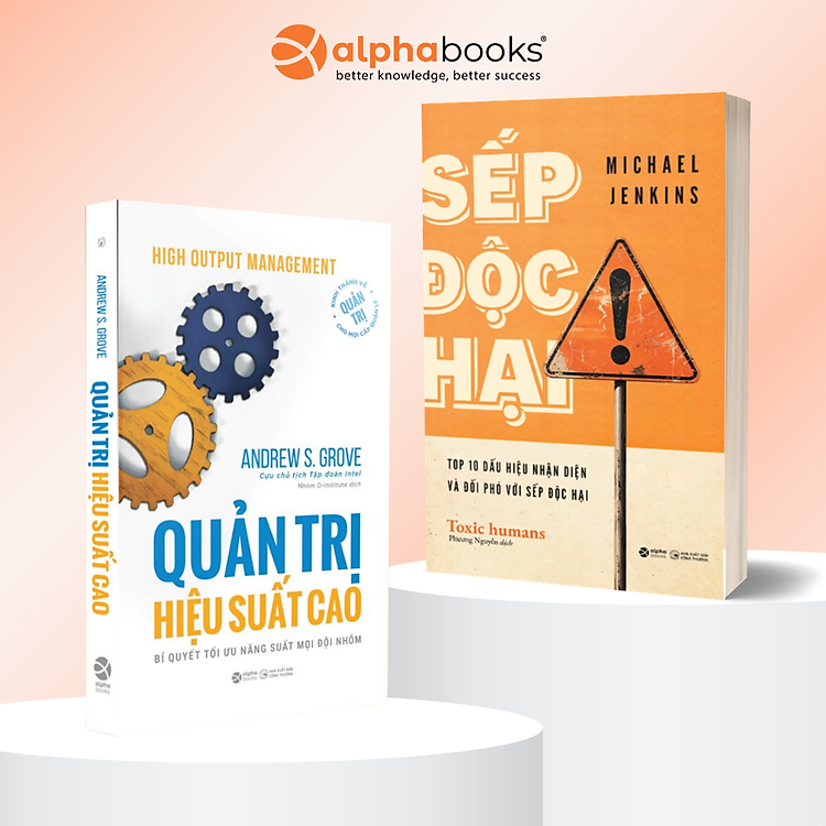 Combo 2 Cuốn: Sếp Độc Hại - Top 10 Dấu Hiệu Nhận Diện Và Đối Phó Với Sếp Độc Hại + Quản Trị Hiệu Suất Cao - Bí Quyết Tối Ưu Năng Suất Mọi Đội Nhóm - Alpha Books