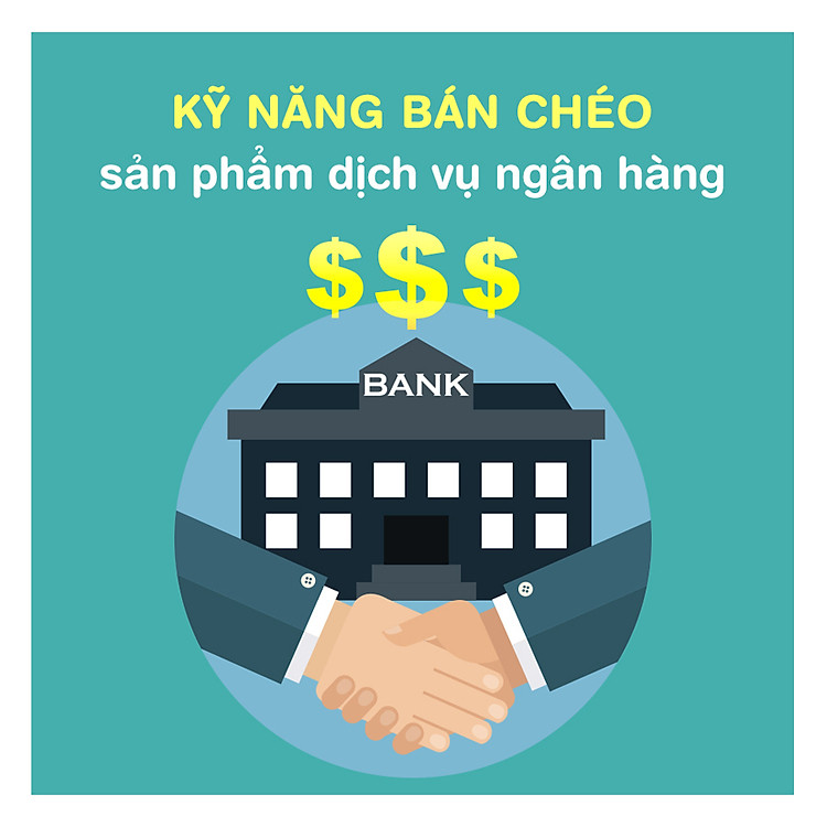 Khóa Học Kỹ Năng Bán Chéo Sản Phẩm Dịch Vụ Ngân Hàng KYNA KD13
