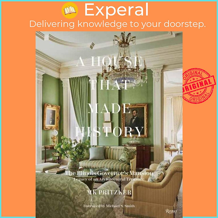 Sách - A House That Made History - The Illinois Governors Mansion, Legacy of an A by MK Pritzker (UK edition, hardcover)