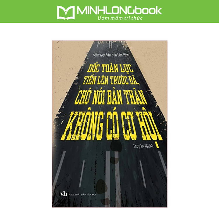 Mua tại Newshop: Dốc Toàn Lực Tiến Lên Trước Đã, Chớ Nói Bản Thân Không Có Cơ Hội