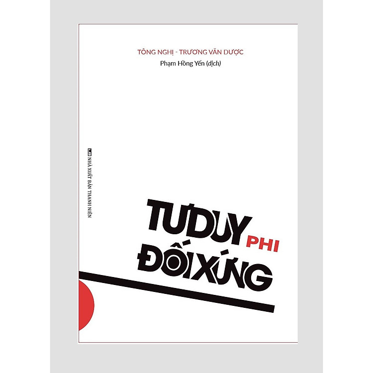 Tư Duy Phi Đối Xứng – Logic Phía Sau Sự Thành Công Của Thời Đại