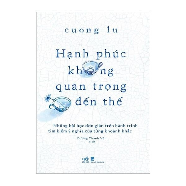 Hạnh Phúc Không Quan Trọng Đến Thế