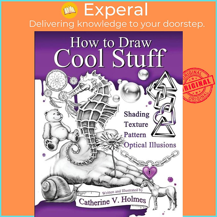 Sách - How to Draw Cool Stuff - Basic, Shading, Textures and Optical Illus by Catherine V Holmes (UK edition, paperback)