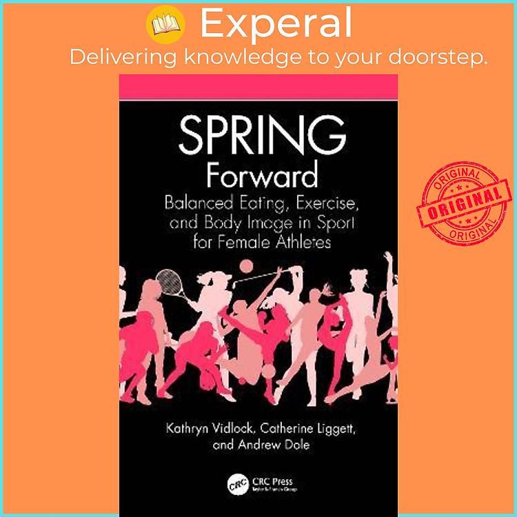 Sách - SPRING Forward : Balanced Eating, Exercise, and Body Image in Sport fo by Kathryn Vidlock (UK edition, paperback)