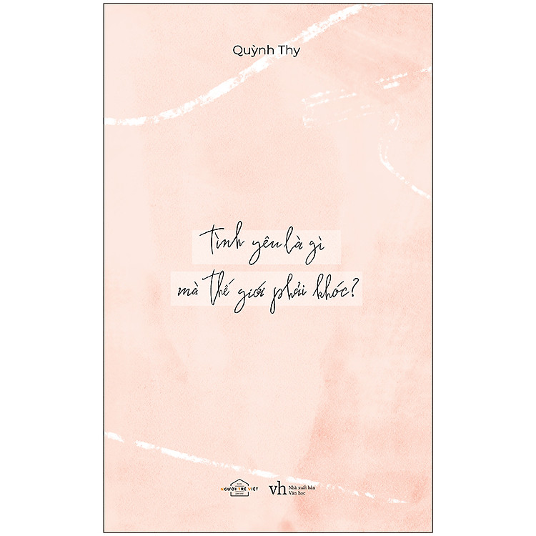 Sách Tình Yêu Là Gì Mà Thế Giới Phải Khóc?