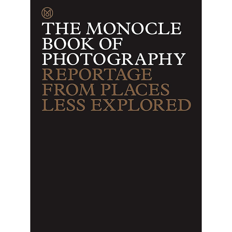 Monocle Book Of Photography Reportage From Places Less