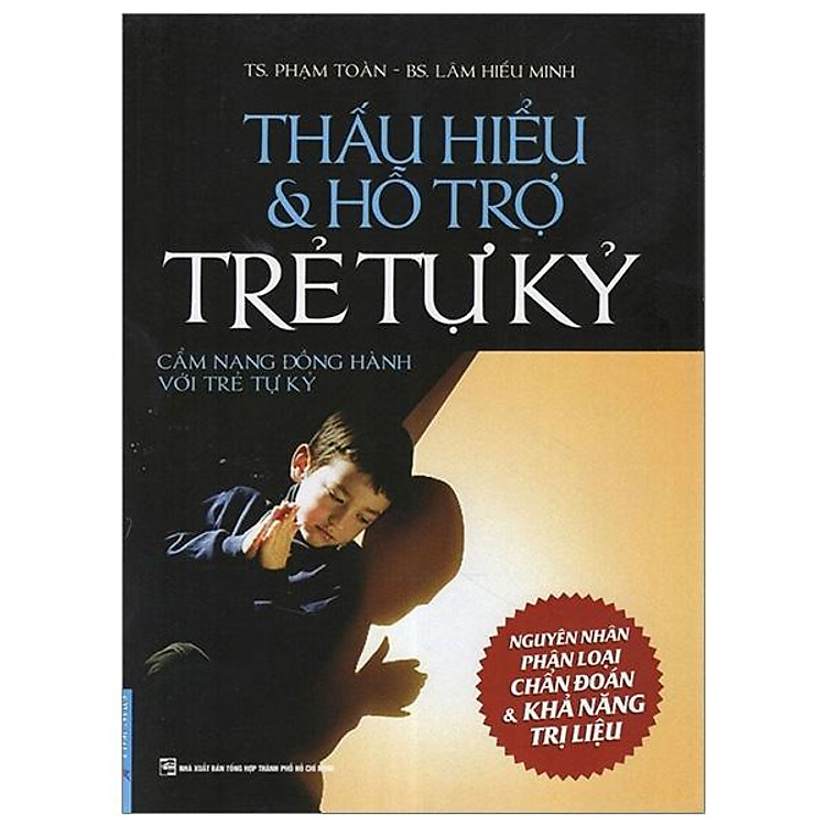 Thấu Hiểu Và Hỗ Trợ Trẻ Tự Kỷ (Tái Bản)