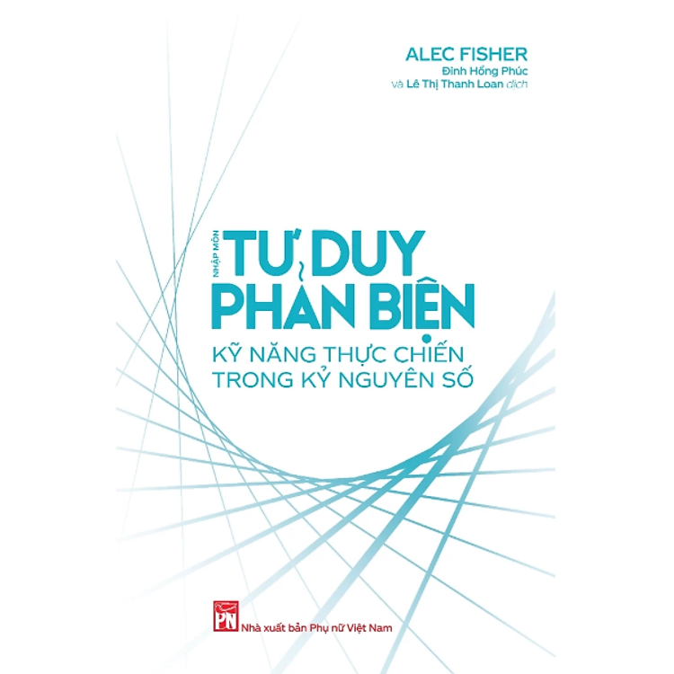 Sách - Nhập môn Tư duy phản biện: Kỹ năng thực chiến trong kỷ nguyên số