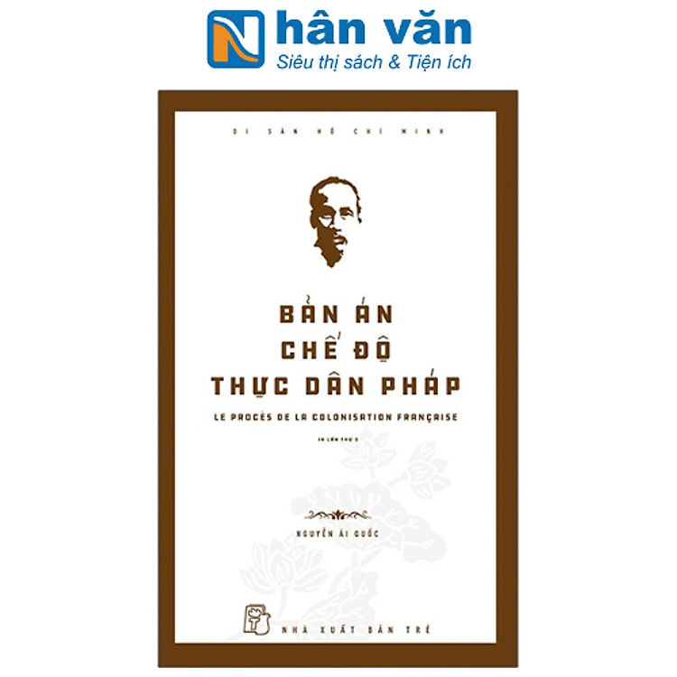Di Sản Hồ Chí Minh - Bản Án Chế Độ Thực Dân Pháp