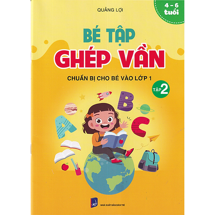 Bé Tập Ghép Vần Tập 2 – Chuẩn Bị Cho Bé Vào Lớp 1 (4-6 Tuổi)