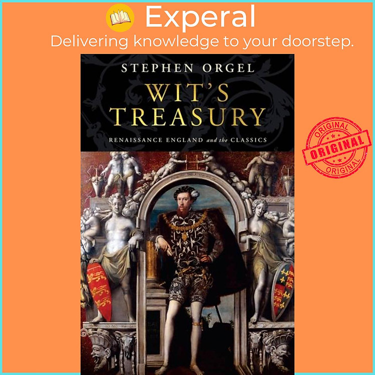 Sách - Wit's Treasury - Renaissance England and the Classics by Stephen Orgel (UK edition, hardcover)