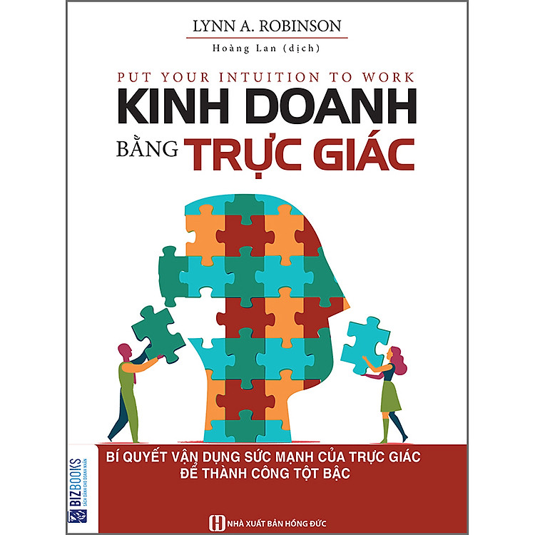 Kinh Doanh Bằng Trực Giác – Bí Quyết Vận Dụng Sức Mạnh Của Trực Giác Để Thành Công Tột Bậc