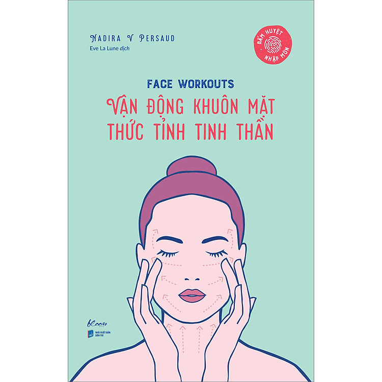 Sách Face Workouts Vận Động Khuôn Mặt - Thức Tỉnh Tinh Thần (Bấm Huyệt Nhập Môn)