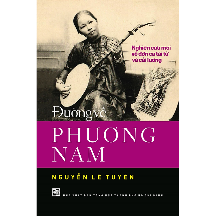 Đường về Phương Nam – Nghiên cứu mới về đờn ca tài tử và cải lương