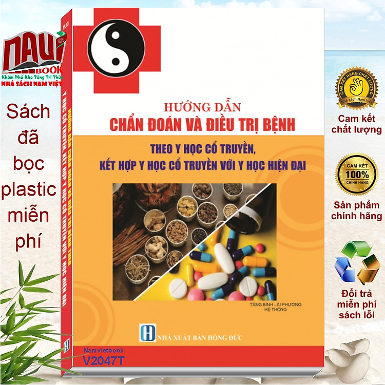 Sách Hướng Dẫn Chẩn Đoán và Điều Trịi Bệnh Theo Y Học Cổ Truyền, Kết Hợp Y Học Cổ Truyền và Y Học Hiện Đại (V2047T)