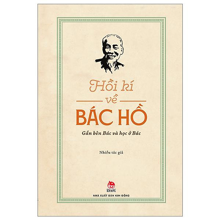 Hồi Kí Về Bác Hồ - Gần Bên Bác Và Học Ở Bác - Ảnh 2