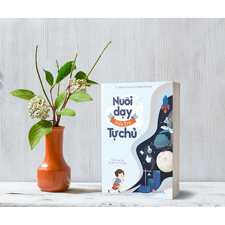 Nuôi Dậy Đứa Trẻ Tự Chủ (Hướng Dẫn Cha Mẹ Nuôi Dậy Con Cái Đúng Đắn)