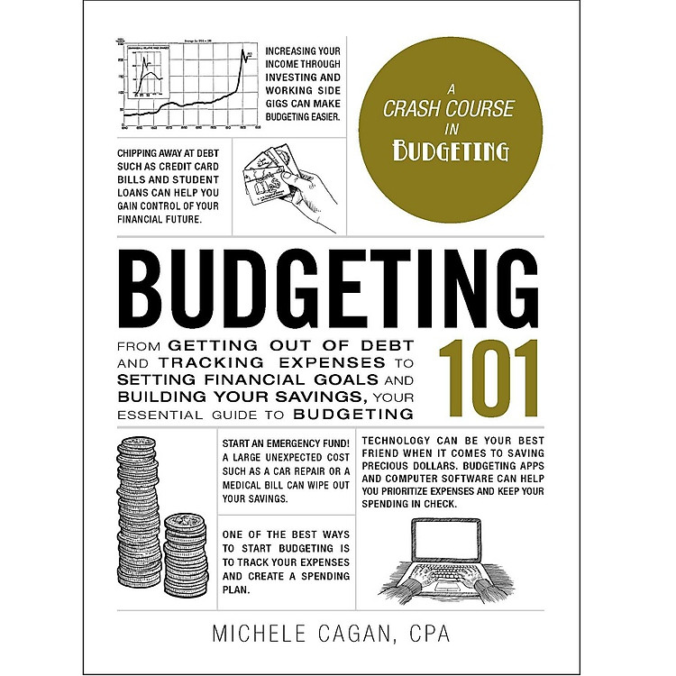 Budgeting 101: From Getting Out of Debt and Tracking Expenses to Setting Financial Goals and Building Your Savings, Your Essential Guide to Budgeting (Adams 101)