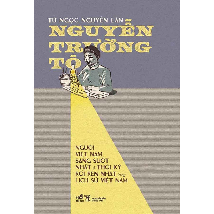 Nguyễn Trường Tộ: Người Việt Nam Sáng Suốt Nhất Ở Thời Kỳ Rối Ren Nhất Trong Lịch Sử Việt Nam