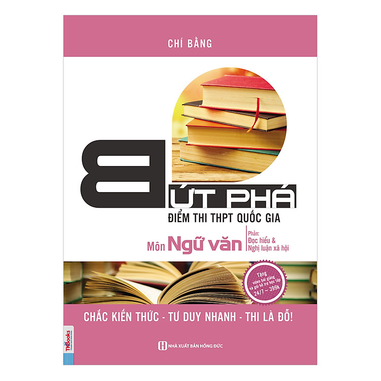 Sách Bứt Phá Điểm Thi THPT Quốc Gia Môn Ngữ Văn - Phần Đọc Hiểu Và Nghị Luận Xã Hội