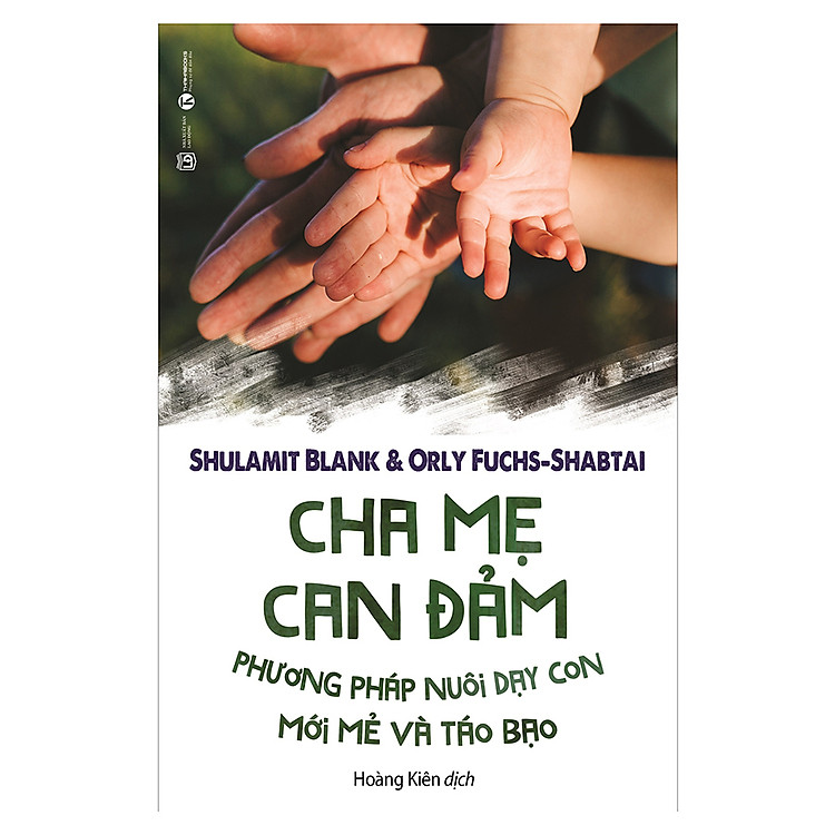Cha Mẹ Can Đảm – Phương Pháp Nuôi Dạy Con Mới Mẻ Và Táo Bạo