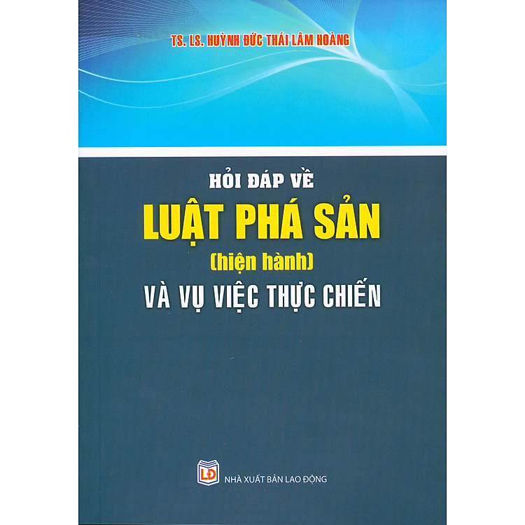 Hỏi Đáp Về Luật Phá Sản (Hiện Hành) Và Vụ Việc Thực Chiến