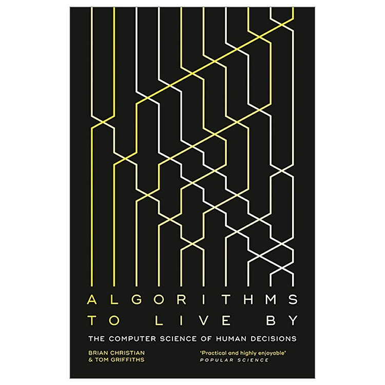 Algorithms To Live By: The Computer Science Of Human Decisions
