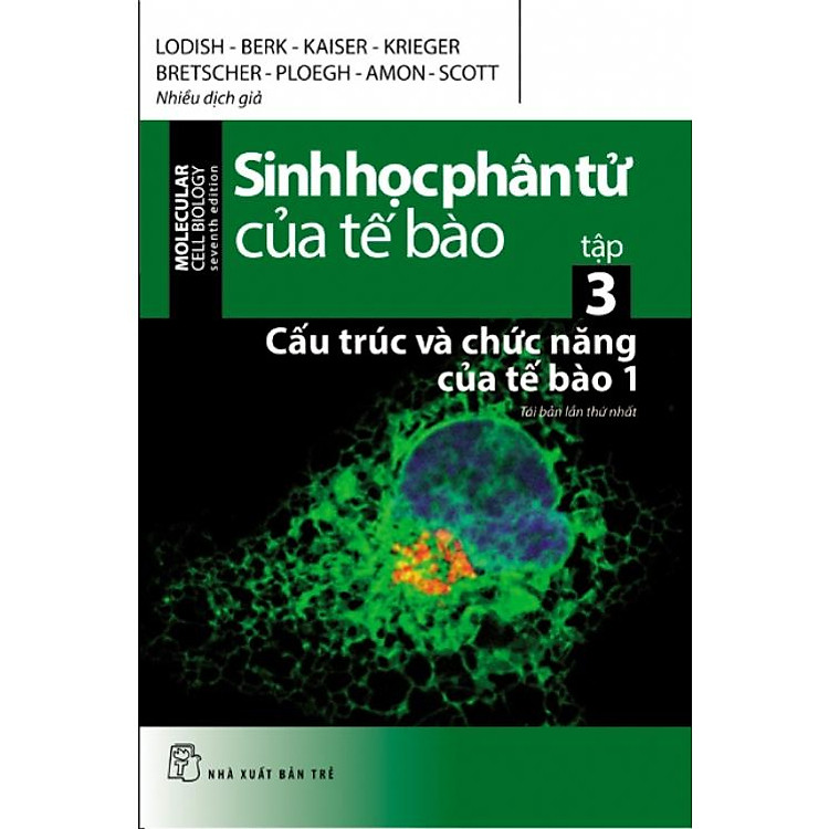 Sách - Sinh Học Phân Tử Của Tế Bào 03: Cấu Trúc Và Chức Năng Của Tế Bào (Phần 1) (NXBT)