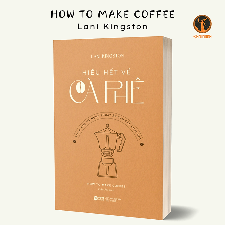 HIỂU HẾT VỀ CÀ PHÊ – Khoa Học Và Nghệ Thuật Ẩn Sau Các Loại Hạt