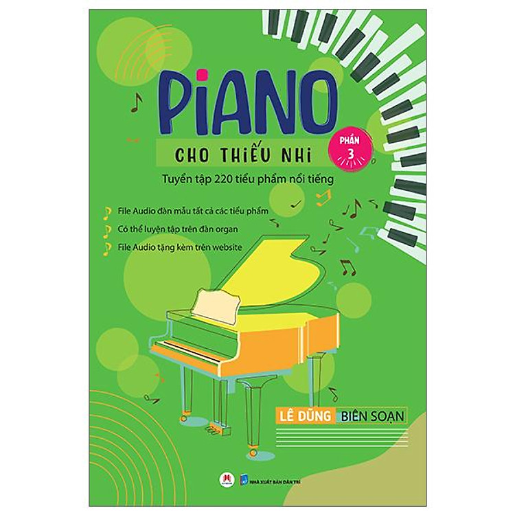 Piano Cho Thiếu Nhi - Tuyển Tập 220 Tiểu Phẩm Nổi Tiếng - Phần 3 (Kèm File Audio) (Tái Bản 2023)